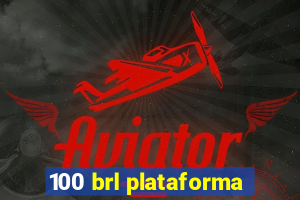 100 brl plataforma